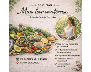 Seminar "Mina loon oma tervise" - toitumisnõustaja Epp Luisk