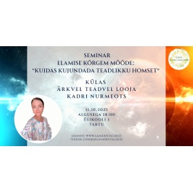  Seminar Elamise kõrgem mõõde: “kuidas kujundada teadlikku homset“ 11.10.25 Kadri Nurmeots JÄRELKUULAMINE